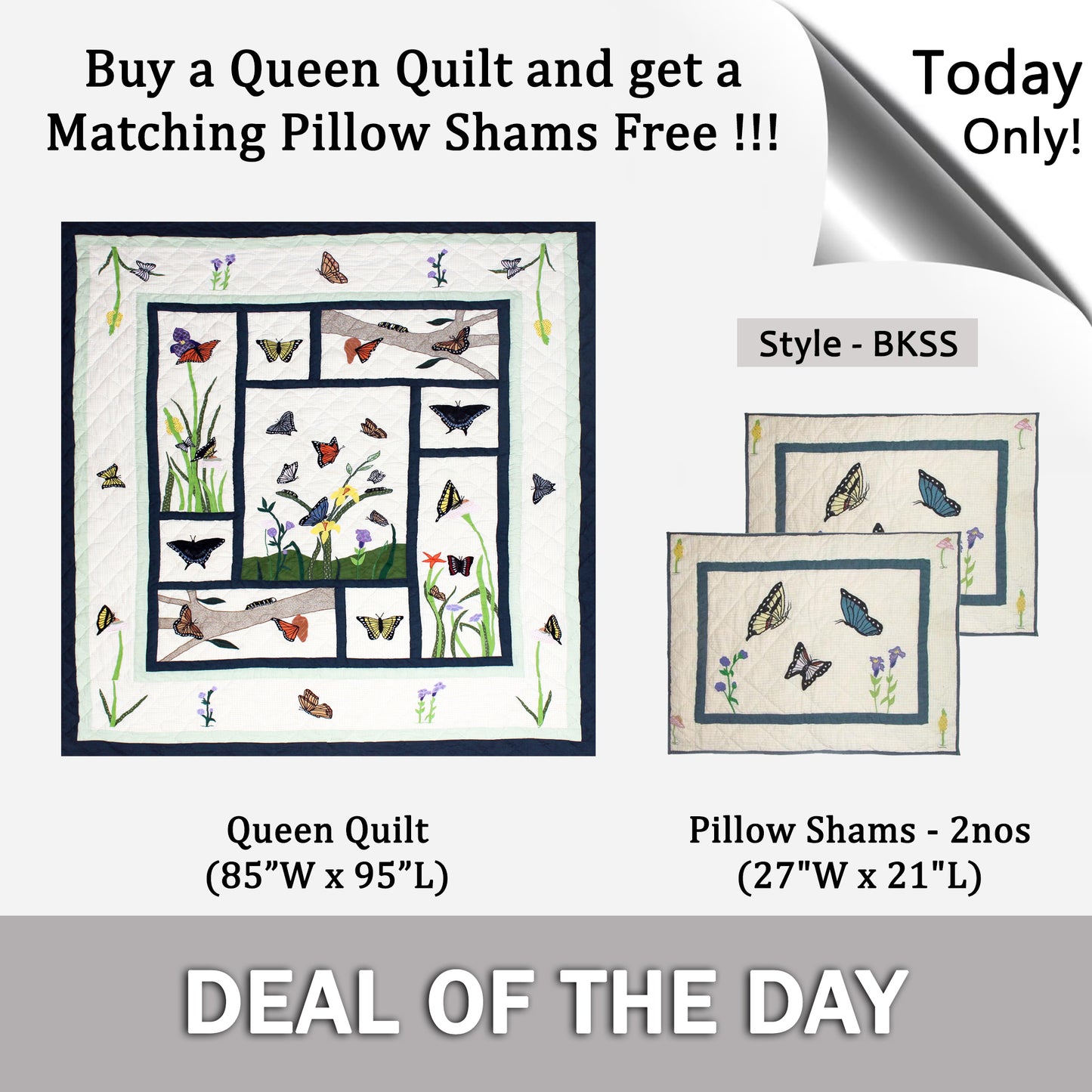 Buy a Queen Quilt (85”W x 95”L) and get a  Matching Pillow Shams (27"W x 21"L) Free !!!