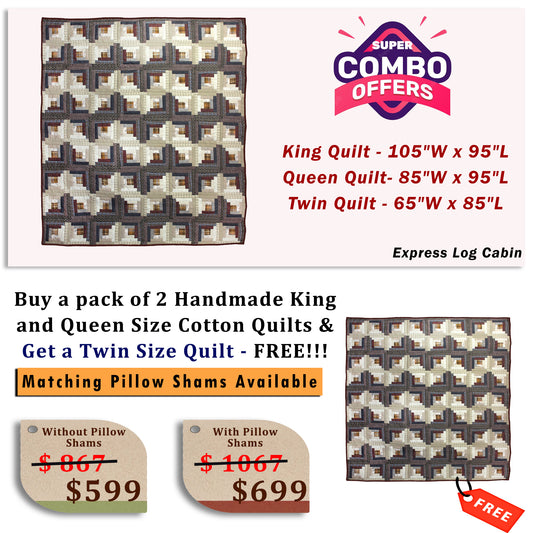 Express Log Cabin - Buy a pack of King and Queen Size Quilt, and get a Twin Size Quilt FREE!!!